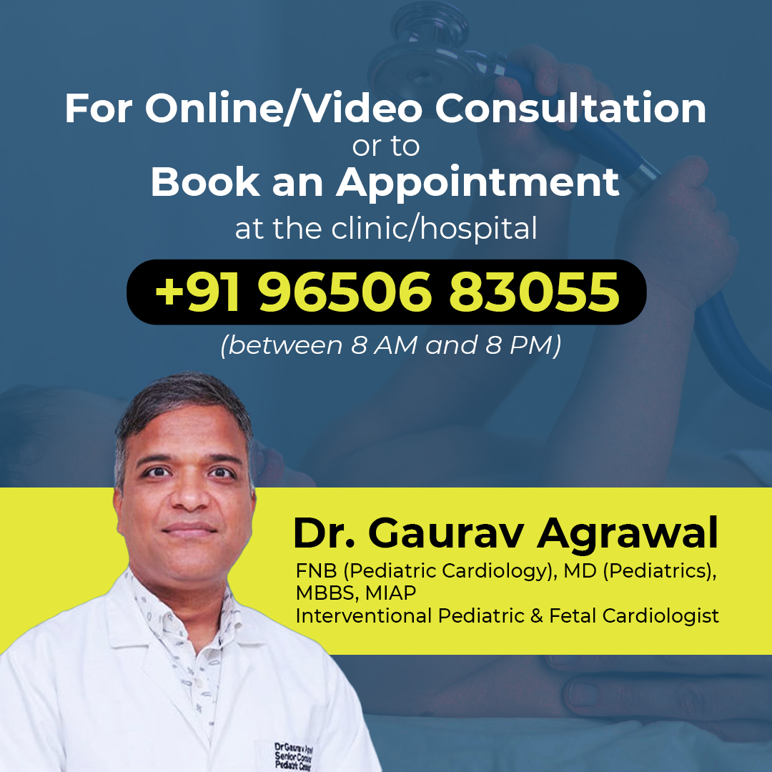 For Online/Video Consultation or to Book an Appointment at the clinic/hospital - call +91 96506 83055 - Dr. Gaurav Agrawal, Interventional Pediatric & Fetal Cardiologist